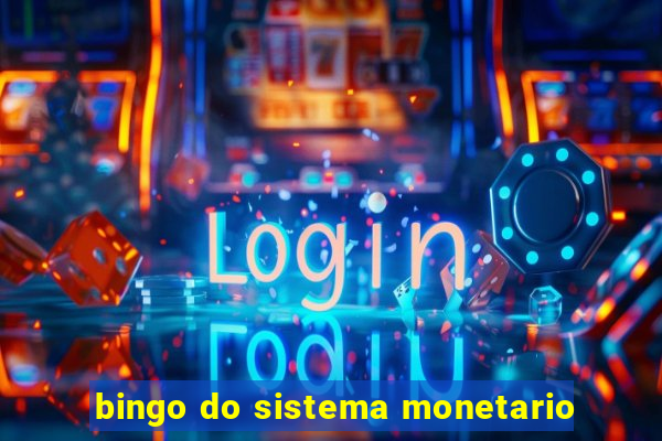 bingo do sistema monetario